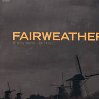 Fairweather - If They Move...Kill Them