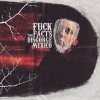 Fuck The Facts - Disgorge Mexico