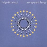 Fujiya & Miyagi - Transparent Things