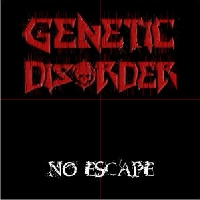 Genetic Disorder - No Escape