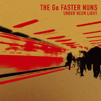 The Go Faster Nuns - Under Neon Light