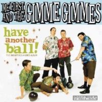 Me First And The Gimme Gimmes - Have Another Ball