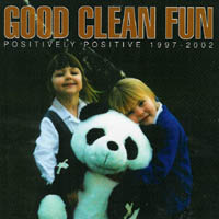 Good Clean Fun - Positively positive 1997-2002