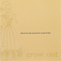 Grow  Out - Discovering The Constructive Sound Of Fear