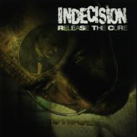 Indecision - Release The Cure
