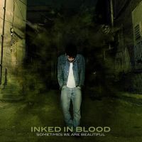 Inked In Blood - Sometimes We Are Beautiful