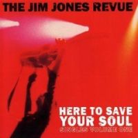 The Jim Jones Revue - Here To Save Your Soul
