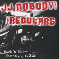 JJ Nobody And The Regulars - Rock N Roll Doesnt End At 2:00