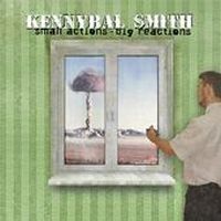 Kennybal Smith - Small Actions &#8211; Big Reactions