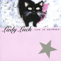 Lady Luck - Life Is Between