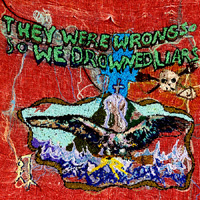 Liars - they were wrong so we drowned