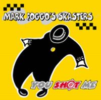 Mark Foggo\'s Skasters - You Shot Me