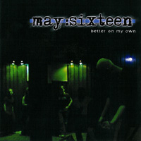 May Sixteen - Better On My Own