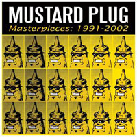 Mustard Plug - Masterpieces: 1991 - 2002