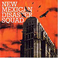 New Mexican Disaster Squad - s/t