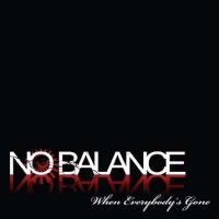 No Balance - When Everybodys Gone