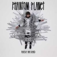 Phantom Planet - Raise The Dead