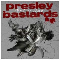 Presley Bastards - End Of Time