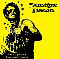 Sanitys Dawn - The EP years + Live Audio Terror