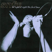 SNFU - Let\'s Get It Right The First Time