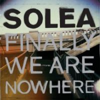 Solea - Finally We Are Nowhere