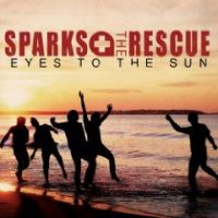 Sparks The Rescue - Eyes To The Sun