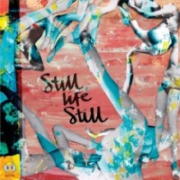 Still Life Still - Girls Come Too