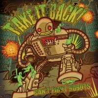Take It Back - Can't Fight Robots