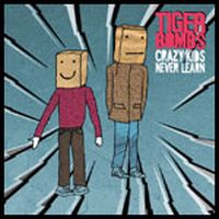 Tigerbombs - Crazy Kids Never Learn