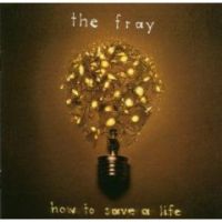 The Fray - How To Save A Life