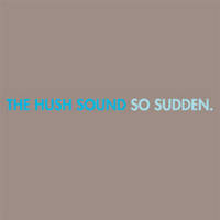 The Hush Sound - So Sudden