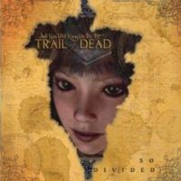 And You Will Know Us By The Trail of Dead - So Divided