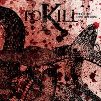 To Kill - When Blood Turns Into Stone