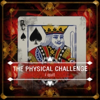 The Physical Challenge - I Quit