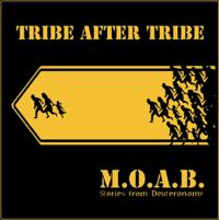 Tribe After Tribe - M.O.A.B. - Stories From Deuteronomy