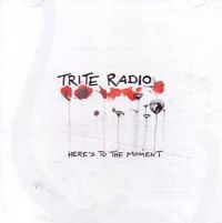 Trite Radio - Here&#8217;s to the Moment