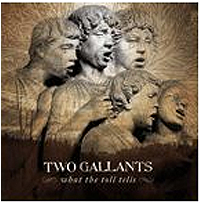 Two Gallants - What The Toll Tells