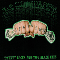 US Roughnecks - Twenty Bucks and Two Black Eyes