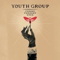 Youth Group - Casino Twilight Dogs